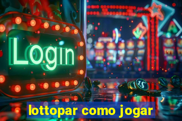 lottopar como jogar